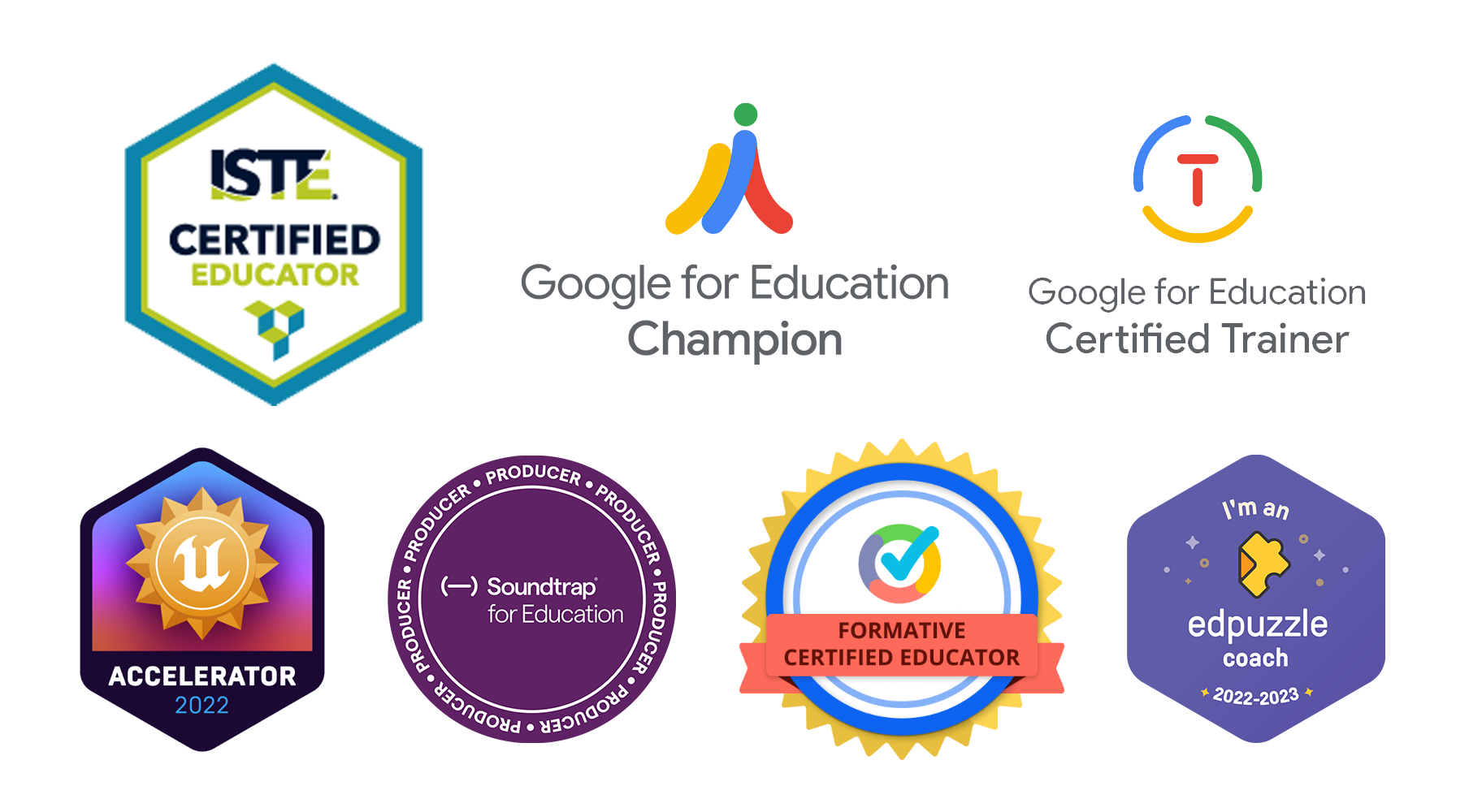 Badges for ISTE Certified Educator, Google for Education Champion, Google for Education Certified Trainer, Unreal Accelerator 2022, Soundtrap for Education Producer, Formative Certified Educator, and EdPuzzle Coach 2022-2023